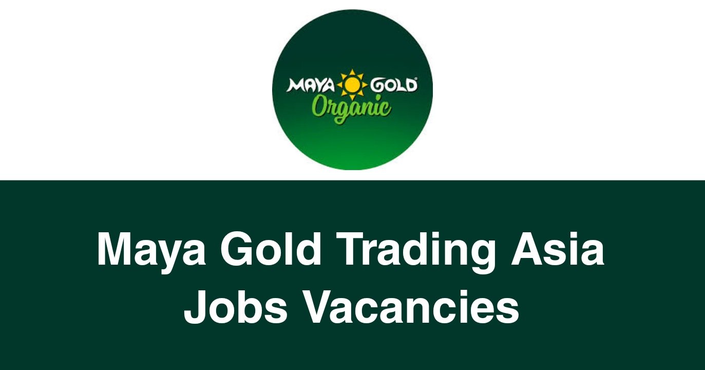 Maya Gold Trading Asia Jobs Vacancies
