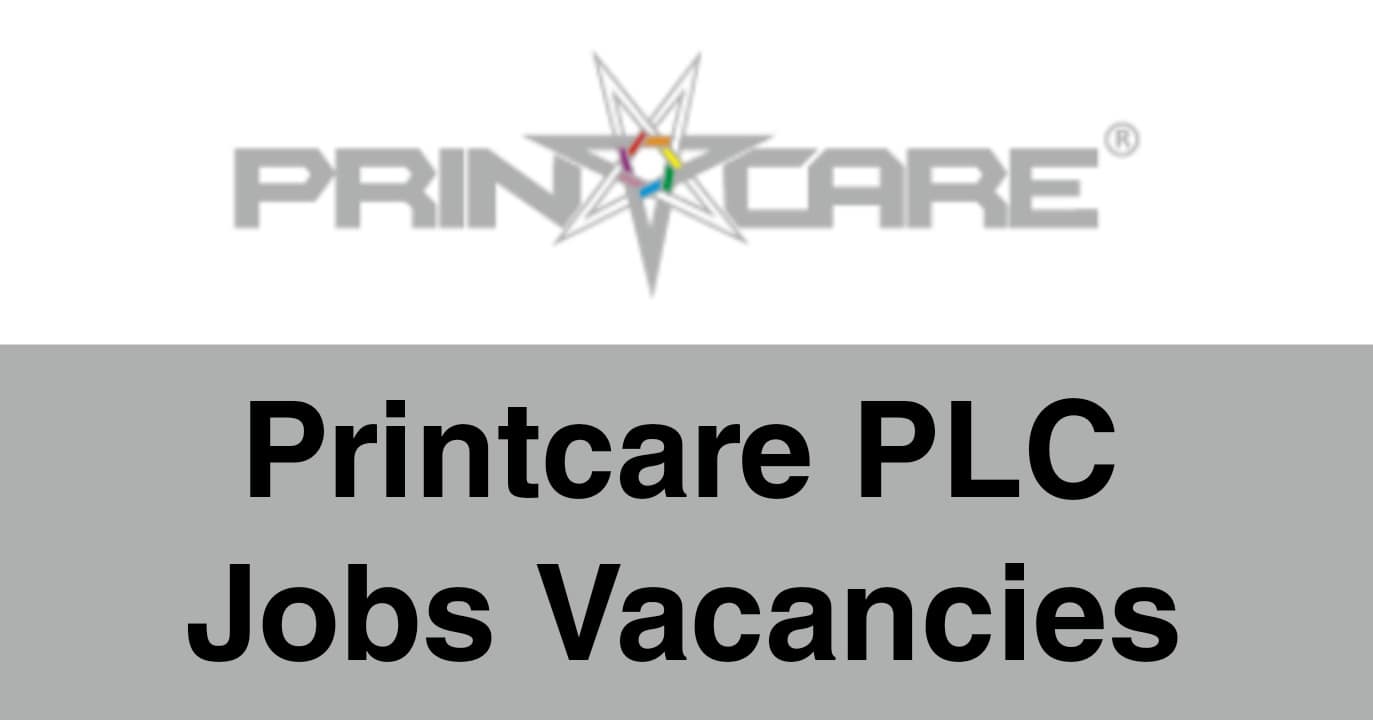 Printcare PLC Jobs Vacancies