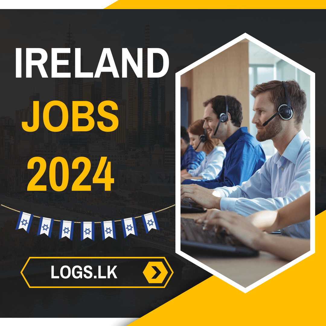 Ireland Jobs Vacancies 2024 For Sri Lankan Details Application   Ireland Jobs Vacancies 2024 